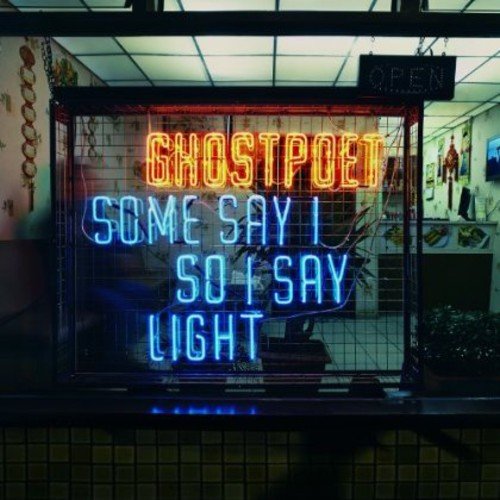 Album cover featuring neon sign with "Ghostpoet" and "Some Say I So I Say Light" text.