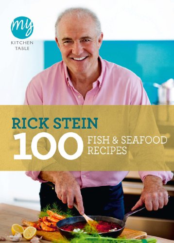 My Kitchen Table: 100 Fish and Seafood Recipes (My Kitchen, 13)