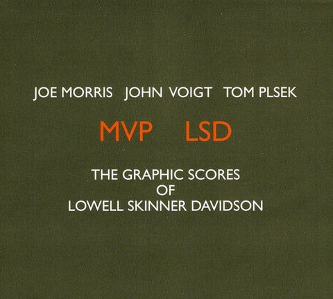 Joe Morris  John Voigt & Tom P - MVP LSD - The Graphic Scores of Lowell Skinner Davidson [CD]