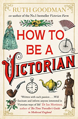 "Book cover with 'How to be a Victorian' title, Victorian-era illustrations, and author's name."