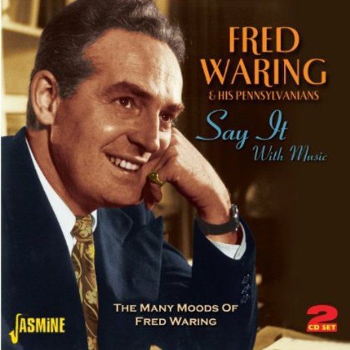 Fred Waring & His Pennsylanians - Say It With Music - The Many Moods Of Fred Waring [CD]