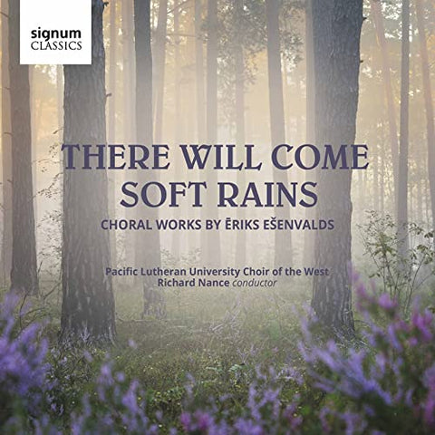 Pacific Lutheran University Choir Of The West, Ric - There Will Come Soft Rains: Choral Music by riks Eenvalds [CD]