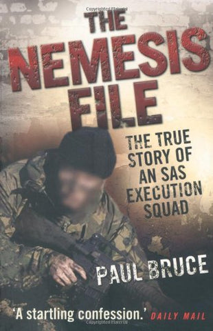 The Nemesis File: The True Story of an SAS Execution Squad