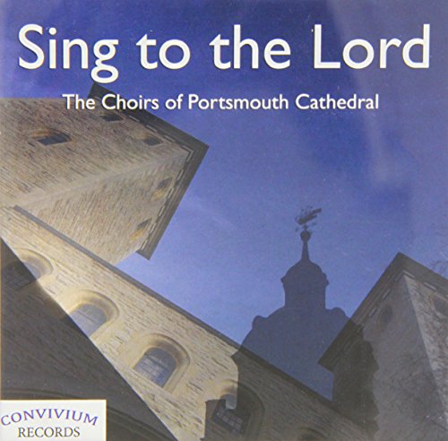 Portsmouth Cathedral Choir - Sing To The Lord [CD]
