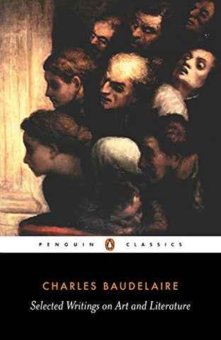 Charles-Pierre Baudelaire - Selected Writings on Art and Literature