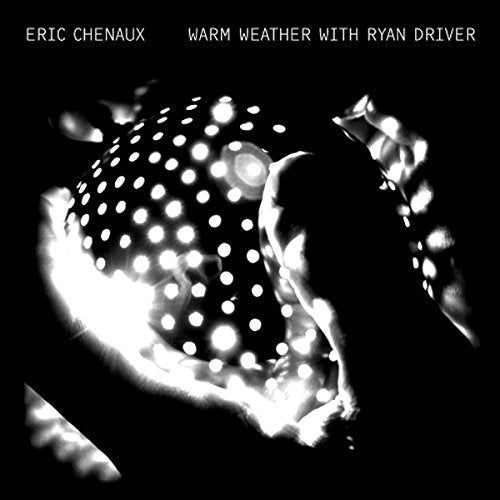 Chenaux; Eric - Warm Weather With Ryan Driver [CD]