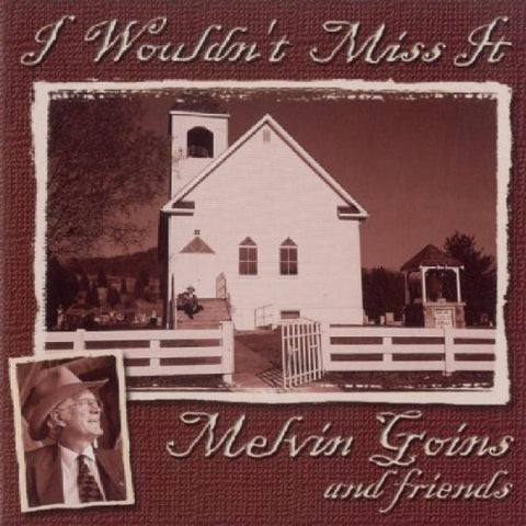 Goins Melvin & Friends - I Wouldn't Miss It [CD]
