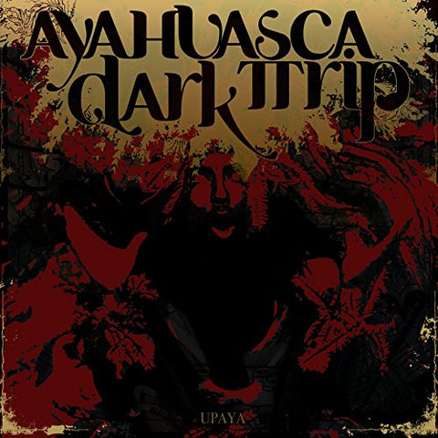 Ayahuasca Dark Trip - Upaya [CD]