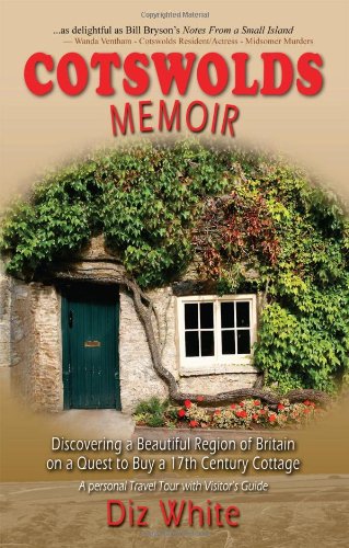 Cotswolds Memoir: Discovering a Beautiful Region of Britain on a Quest to Buy a 17th Century Cottage