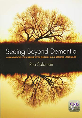 Seeing Beyond Dementia: A Handbook for Carers with English as a Second Language