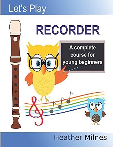 Let's Play Recorder: A complete course for young beginners