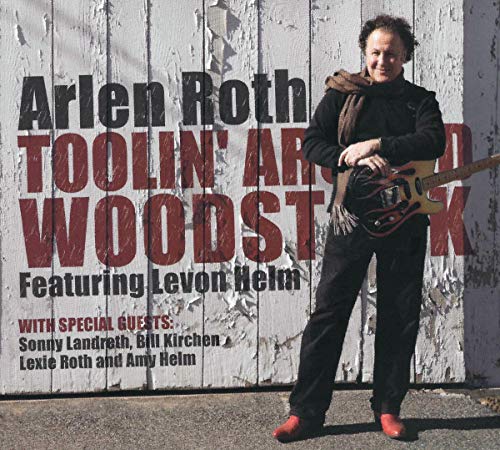Arlen Roth - Toolin' Around Woodstock with Levon Helm [CD]