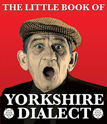 The Little Book of Yorkshire Dialect