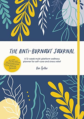 The Anti-Burnout Journal: A 12-week multi-platform wellss planr for self-care and stress relief