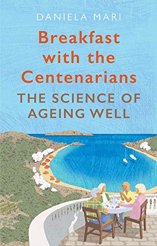 Breakfast with the Centenarians: The Art of Ageing Well