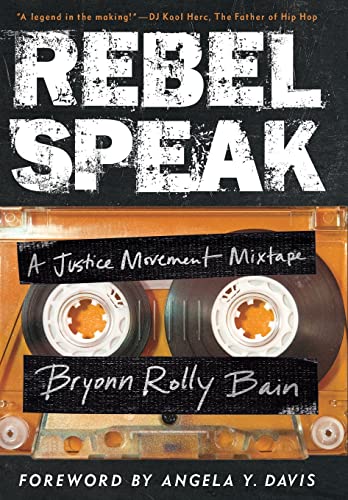 Rebel Speak: A Justice Movement Mixtape: 2 (California Series in Hip Hop Studies)