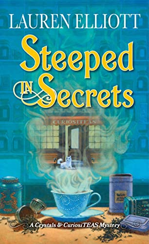 Steeped in Secrets: 1 (A Crystals & CuriosiTEAS Mystery): A Magical Mystery