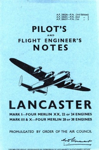 Pilots and Flight Engineers Notes: Lancaster Mark I, III, VII & X: Avro Lancaster I, III and X