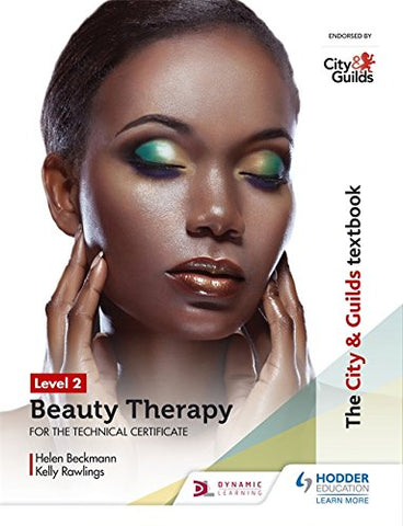 Helen Beckmann - The City andamp; Guilds Textbook Level 2 Beauty Therapy for the Technical Certificate