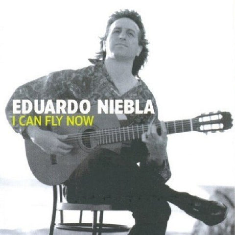 I CAN FLY NOW - EDUARDO NIEBLA Audio CD