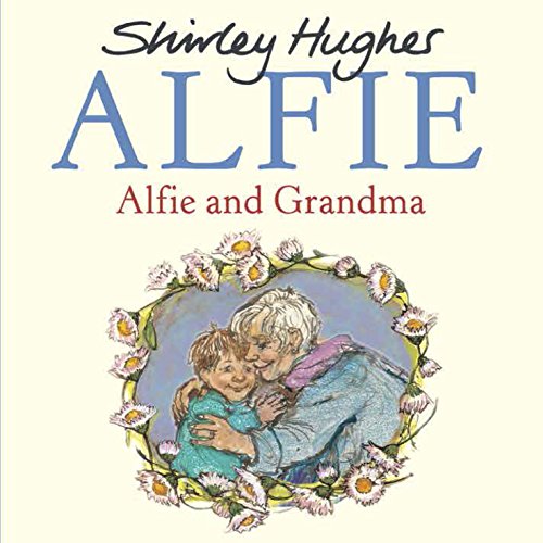 The image depicts the cover of a children's book titled "Alfie and Grandma" by Shirley Hughes. Here is a concise, descriptive alt text: "Illustration of a child hugging an elderly woman, surrounded by flowers, on a pale background."