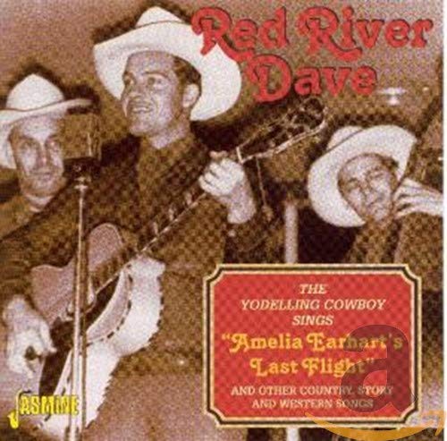 Red River Dave - The Yodelling Cowboy Sings "Amelia Earhart's Last Flight" [CD]