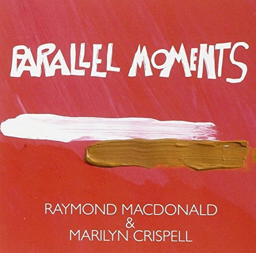 Raymond MacDonald & Marilyn Crispell - Parallel Moments [CD]