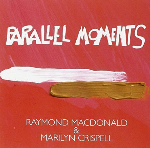 Raymond Macdonald & Marilyn Cr - Parallel Moments [CD]