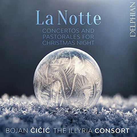 Bojan Cicic  The Illyria Conso - LA NOTTE: CONCERTOS AND PASTORALES FOR CHRISTMAS NIGHT [CD]