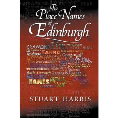 The Place Names of Edinburgh: Their Origins and History
