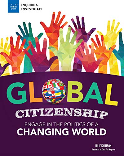 Global Citizenship: Engage in the Politics of a Changing World (Inquire & Investigate)