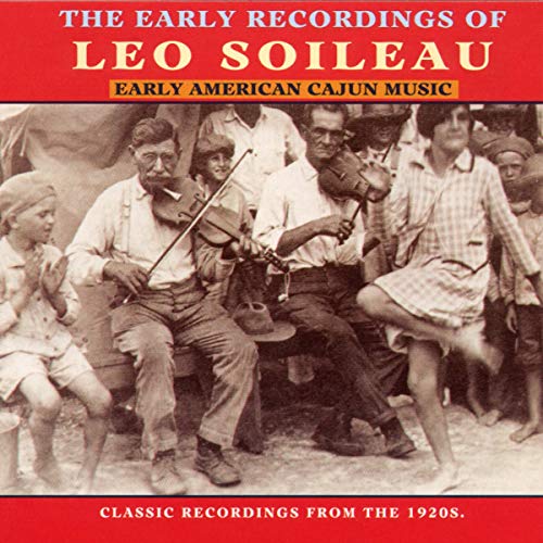 Leo Soileau - Early American Cajun Music: The Early Recordings Of Leo Soileau [CD]