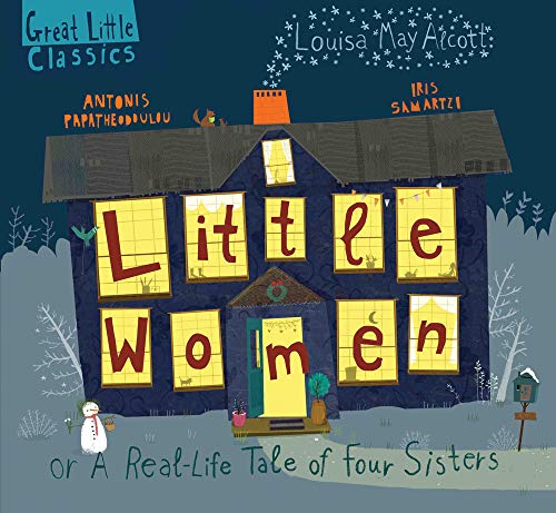 Little Women: ?r A Real-Life Tale of Four Sisters (Great Little Classics)