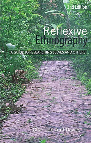 Reflexive Ethnography: A Guide to Researching Selves and Others (The ASA Research Methods)