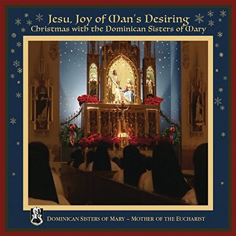 Dominican Sisters Of Mary - Jesu, Joy Of Man's Desiring: Christmas With The Dominican Sisters Of Mary [CD]