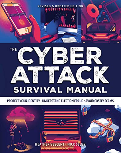 Cyber Attack Survival Manual: From Identity Theft to The Digital Apocalypse and Everything in Between: And Everything in Between 2020 Paperback ... ... Online Security Fake News (Survival Manuals)