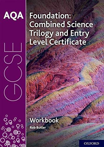 AQA GCSE Foundation: Combined Science Trilogy and Entry Level Certificate Workbook: With all you need to know for your 2022 assessments