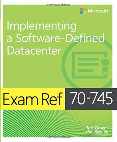 Exam Ref 70-745 Implementing a Software-Defined DataCenter