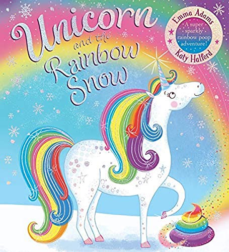 Unicorn and the Rainbow Snow: a super sparkly rainbow poop adventure (PB: 1