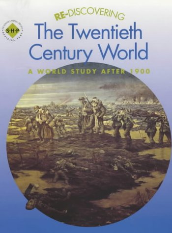 Re-discovering the Twentieth-Century World: A World Study after 1900 (ReDiscovering the Past)