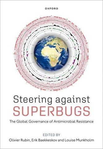 Steering Against Superbugs: The Global Governance of Antimicrobial Resistance