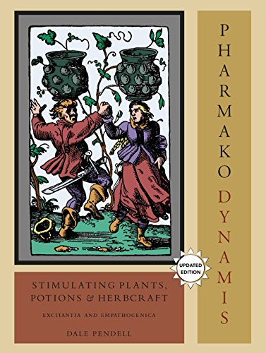 Pharmako/Dynamis: Stimulating Plants, Potions, and Herbcraft: 2