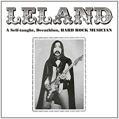 Leland - A Self Taught, Decathlon Hard Rock Musican. [CD]