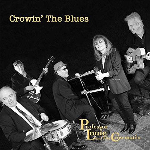 Professor Louie & The Crowmatix - Crowin' The Blues [CD]