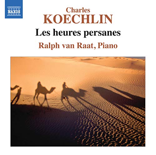 Raplh Van Raat - Koechlin: Les Heures Persanes [CD]