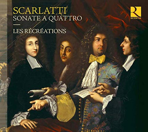 Les Recreations - Alessandro, Francesco & Domenico Scarlatti: Sonate a quattro [CD]