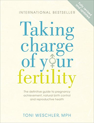 Toni Weschler - Taking Charge Of Your Fertility