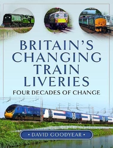 Britain s Changing Train Liveries: Four Decades of Change