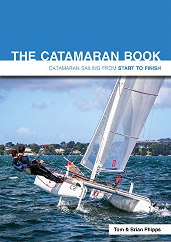 The Catamaran Book: Catamaran Sailing from Start to Finish: 4