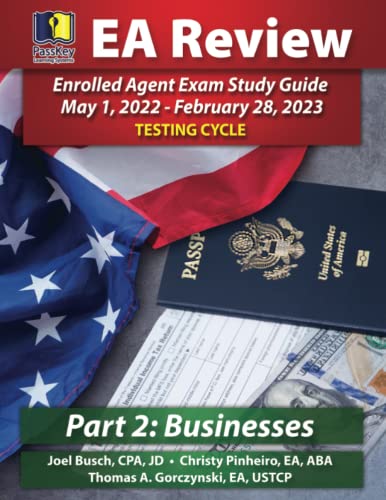 PassKey Learning Systems EA Review Part 2 Businesses Enrolled Agent Study Guide, May 1, 2022-February 28, 2023 Testing Cycle: PassKey EA Exam Review May 1, 2022-February 28, 2023 Testing Cycle